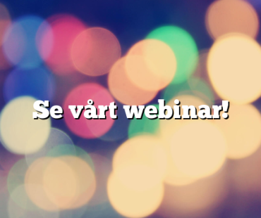 Se vårt webinar! 